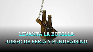 LEVANTA LA BOTELLA JUEGO DE FERIA Y FUNDRAISING