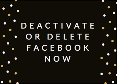 Deactivate or Delete Facebook now