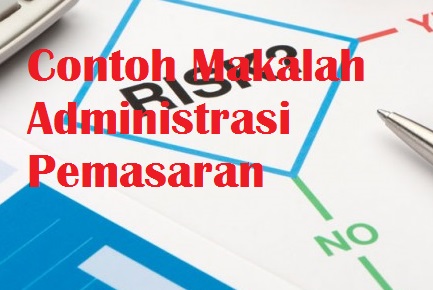 Contoh Makalah Administrasi Pemasaran Makalah Manajemen