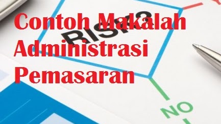 Contoh Makalah Administrasi Pemasaran Makalah Manajemen