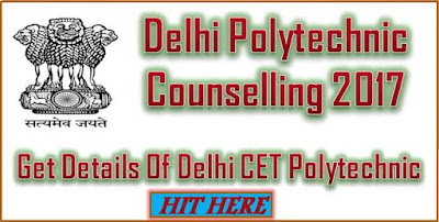 Delhi Polytechnic Counselling 2017 Delhi Polytechnic Counselling
