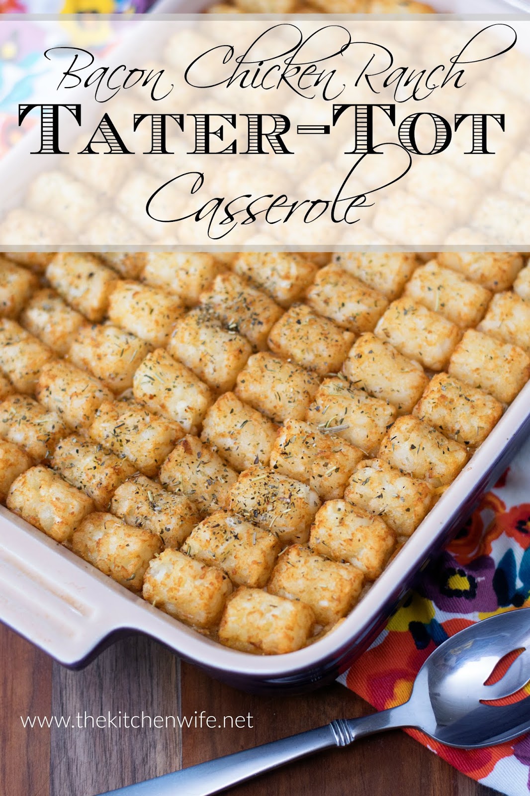 Bacon Chicken Ranch TaterTot Casserole Recipe The Kitchen Wife