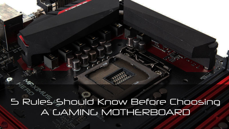 5 Rules Should Know Before Choosing A Gaming Motherboard