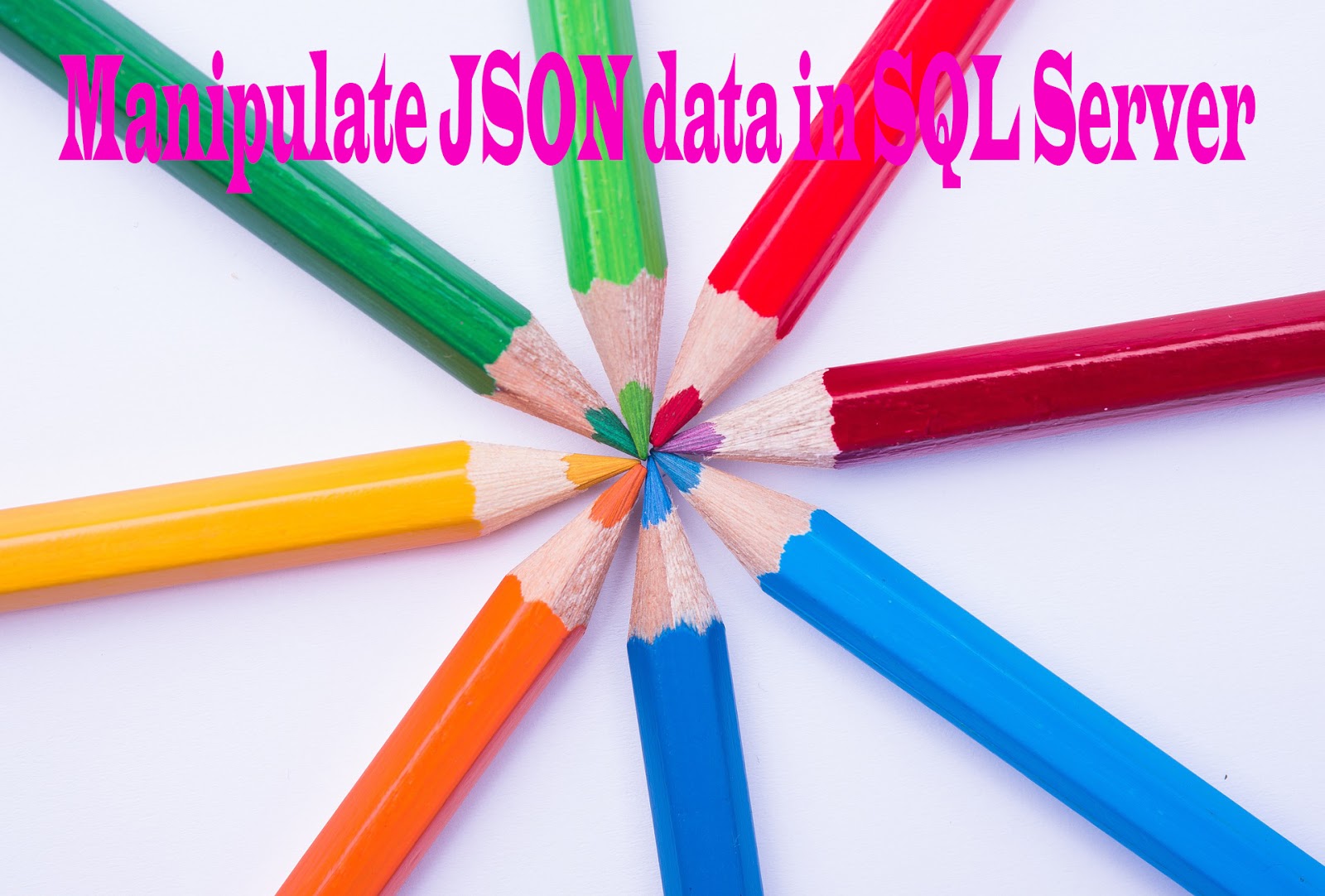 How To Manipulate JSON Data In SQL Server 
