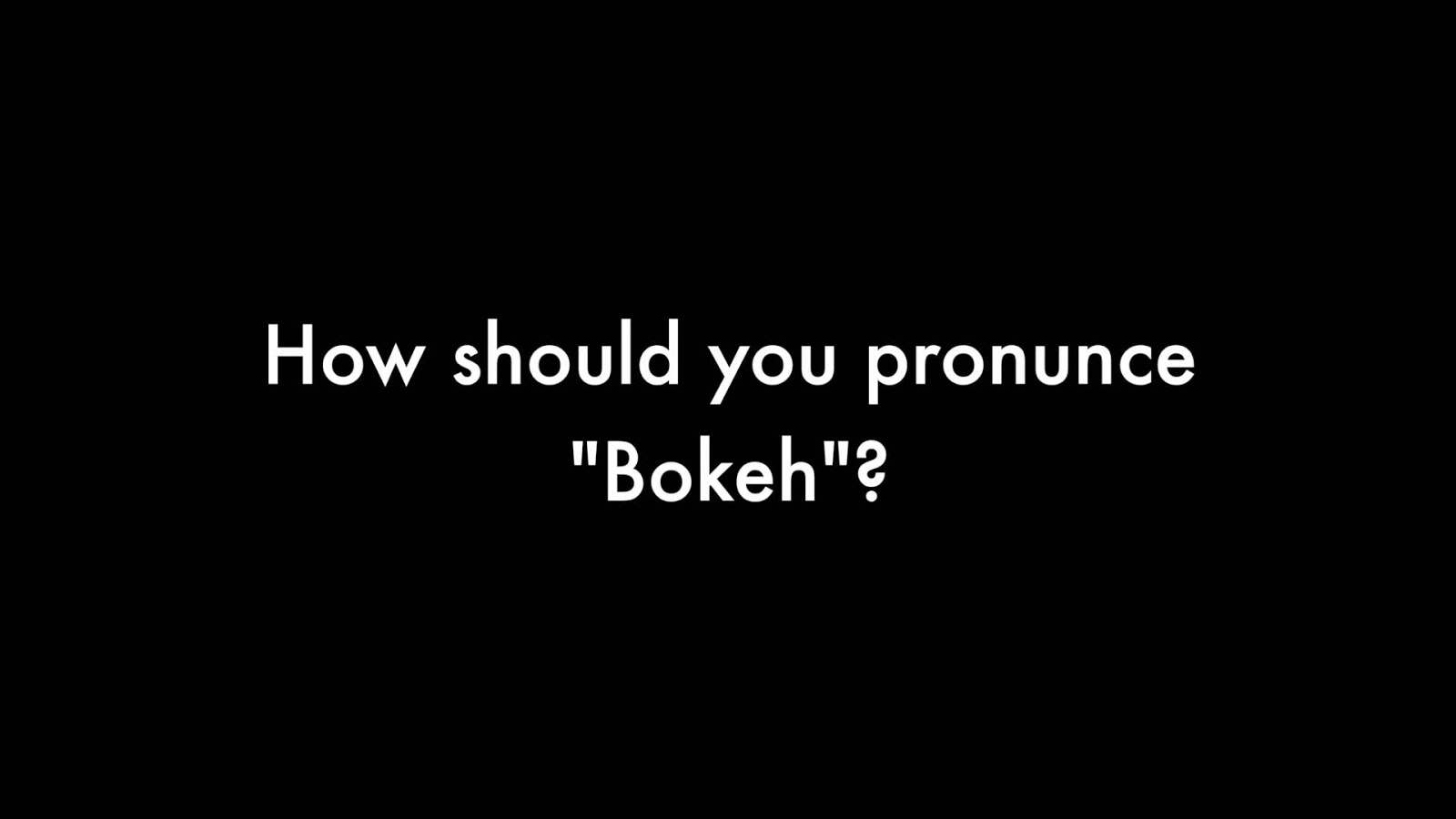 BOKEH? NOT BOKEH - How do you say 'bokeh'?
