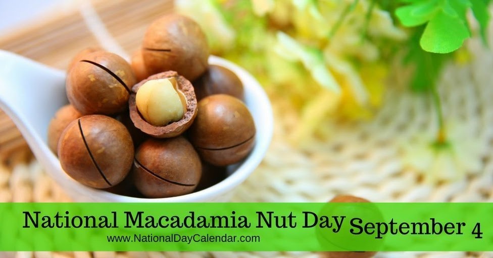 Images of Pomona SEPTEMBER 4 NATIONAL MACADAMIA NUT DAY NATIONAL