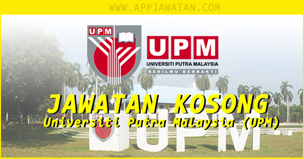 Jawatan Kosong Universiti Putra Malaysia (UPM) 