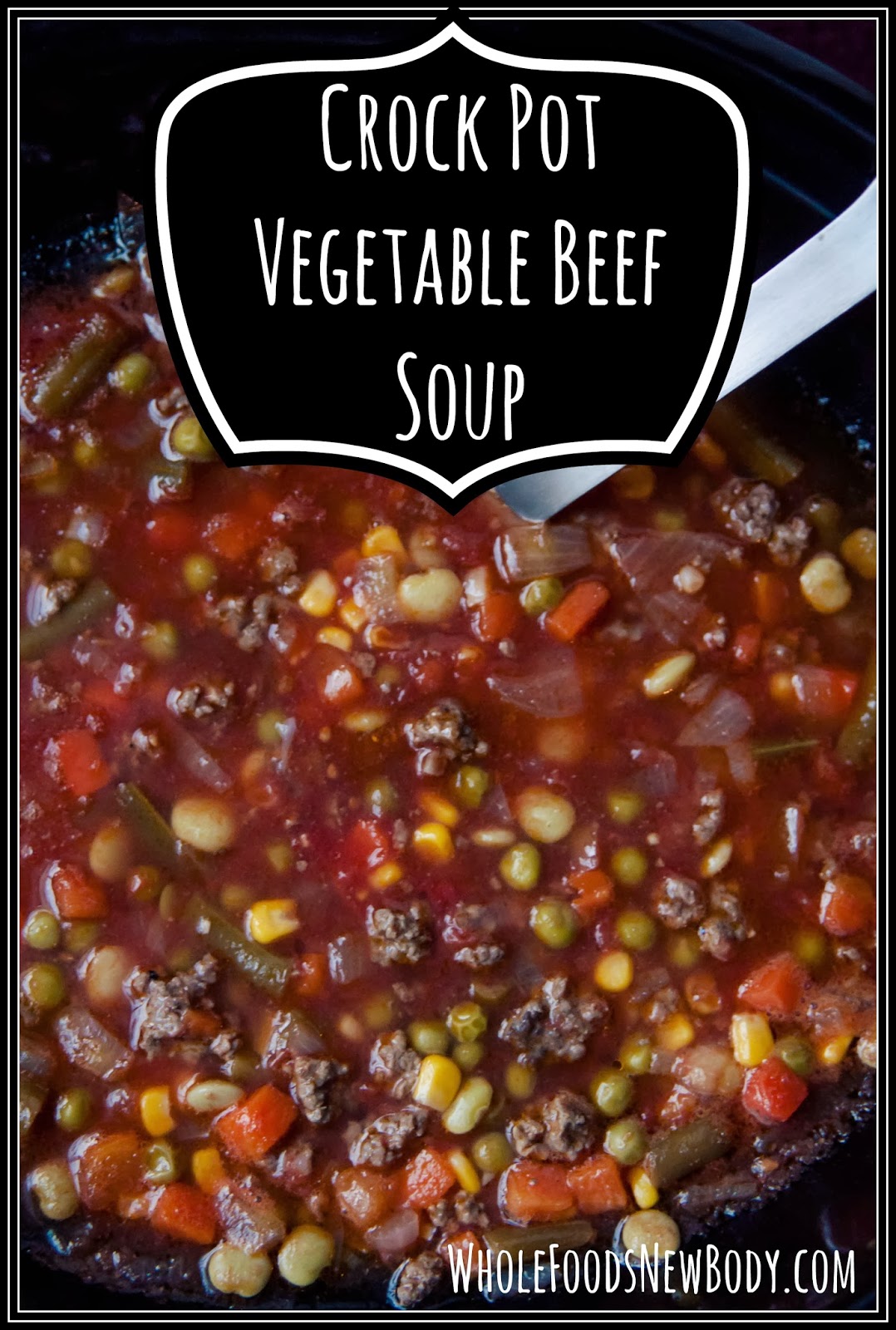 Whole Foods New Body: {Crock Pot Vegetable Beef Soup}