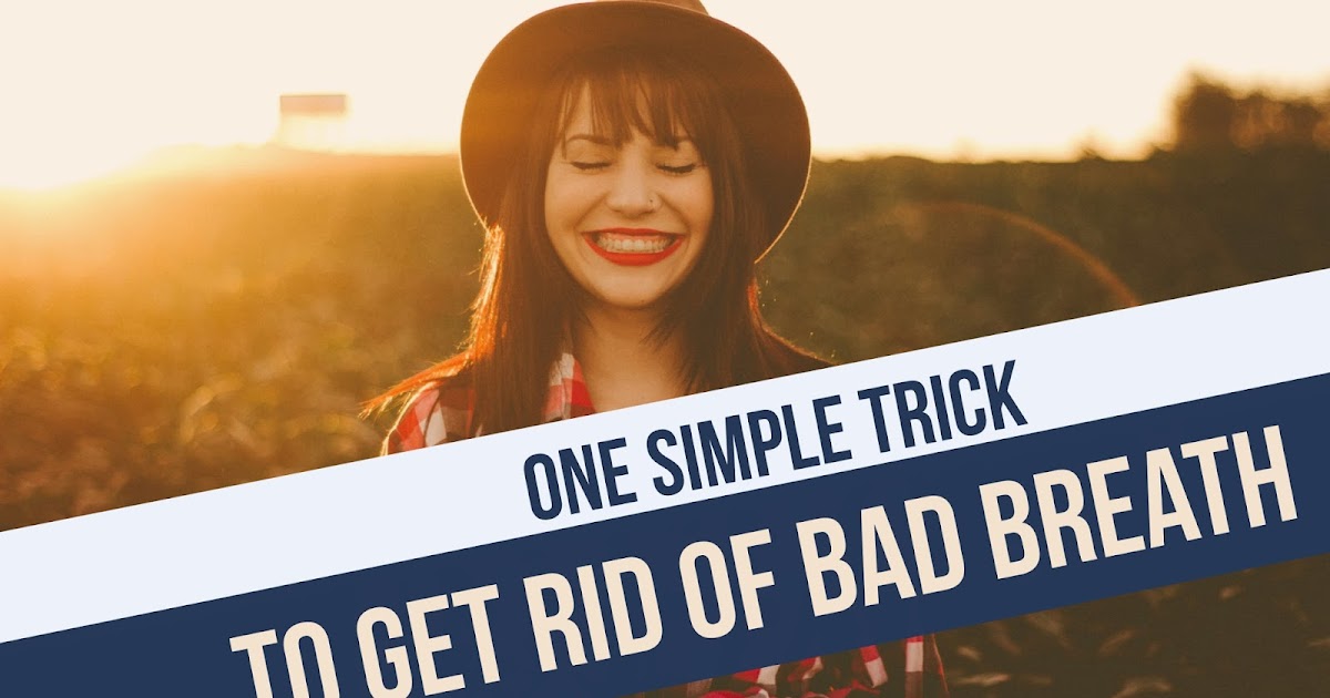 One Simplest and Easiest Way to Get Rid of Bad Breath Dentist's