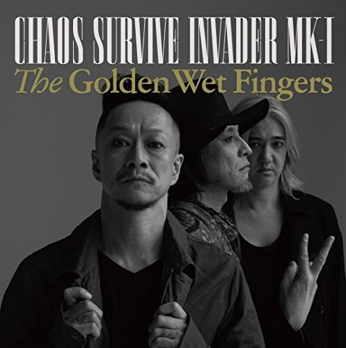[Album] THE GOLDEN WET FINGERS - CHAOS SURVIVE INVADER MK-I (2016.03.23/RAR/MP3)