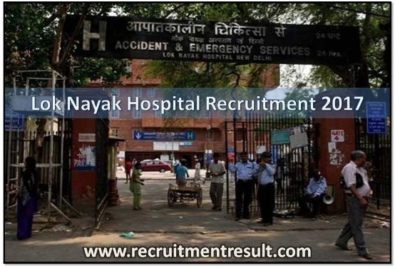 Lok Nayak Hospital Recruitment 2017 Lok Nayak Hospital Recruitment 2017
