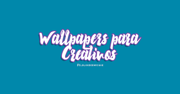 Wallpapers creativos para Inspirarte Wallpapers creativos para Inspirarte