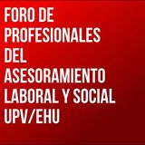 FORO de profesionales del asesoramiento laboral y social UPV/EHU