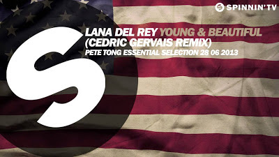 Lana Del Rey - Young & Beautiful ( Cedric Gervais #Remix ) - Pete Tong RIP   SpinninRec