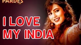 I Love My India - Pardes 2 Pardes