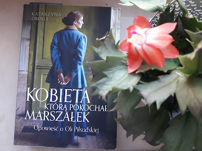 "Kobieta, którą pokochał Marszałek" czyli opowieść o Oli Piłsudskiej. 