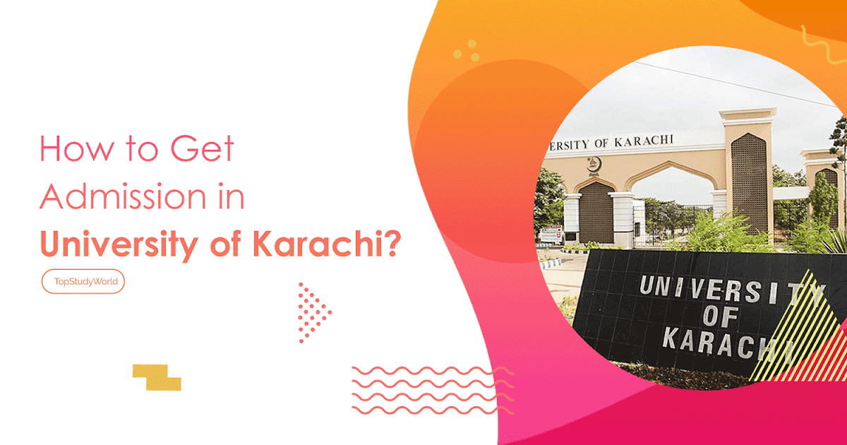 How to Get Admission in University of Karachi? [Guide] Top Study World