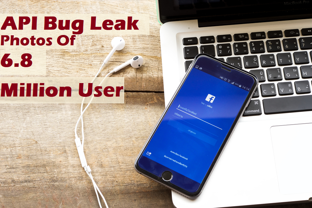 Facebook API Bug Leaks Photos of 6.8 Million Users - Cyber Kendra