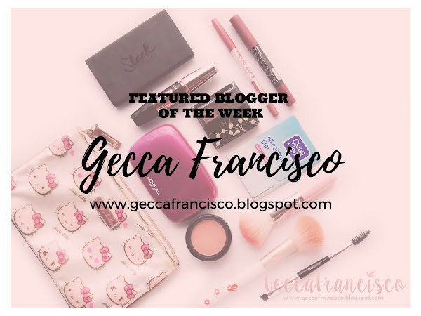 Featured Blogger of the Week | Gecca Francisco 