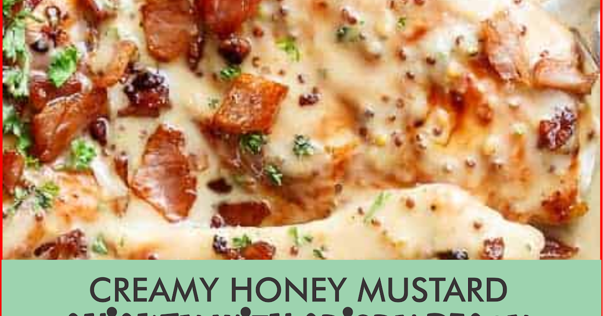 CREAMY HONEY MUSTARD CHICKEN WITH CRISPY BACON Show You Recipes