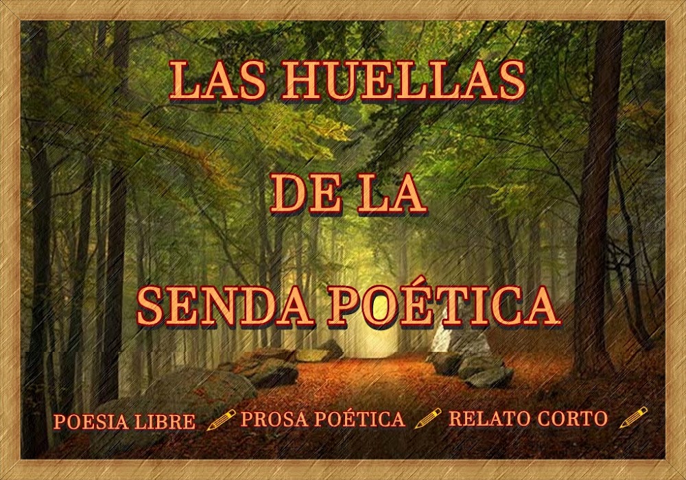 LAS HUELLAS DE LA SENDA POÉTICA  (Blog creado por Luis Vargas Alejo)