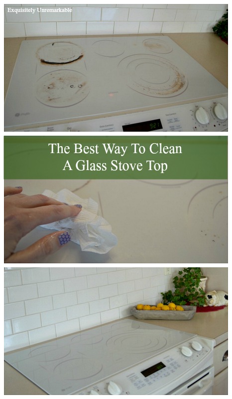The Best Way To Clean A Gl Stove Top Exquisitely Unremarkable The Best Way To Clean A Gl Or Ceramic White Stove Top