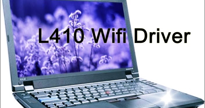 Download Wireless Driver & Software For Windows 10//8/7: Lenovo L410 Wifi  Driver Laptop Download Direct