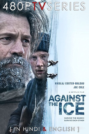 Against the Ice (2022) 350MB Full Hindi Dual Audio Movie Download 480p Web-DL