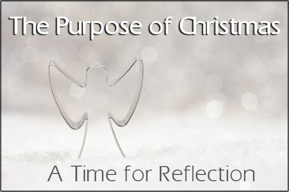 andy at faith: The Purpose of Christmas ~ A Time for Reflection