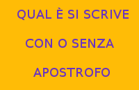QUAL È SI SCRIVE CON O SENZA APOSTROFO ? QUAL È SI SCRIVE CON O SENZA APOSTROFO ?