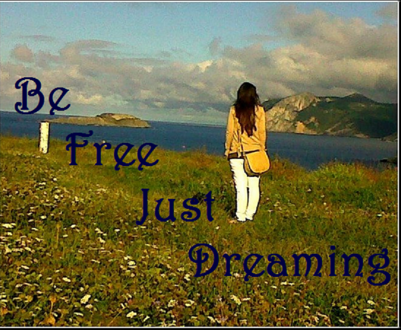 Be Free Just Dreaming