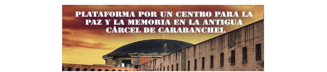 Plataforma por un centro para la paz y la memoria  en la antigua cárcel de Carabanchel