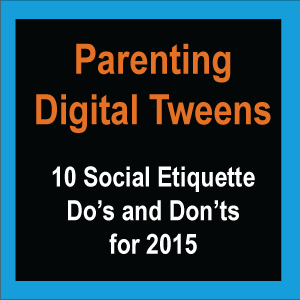 Parenting Digital Tweens Social Etiquette