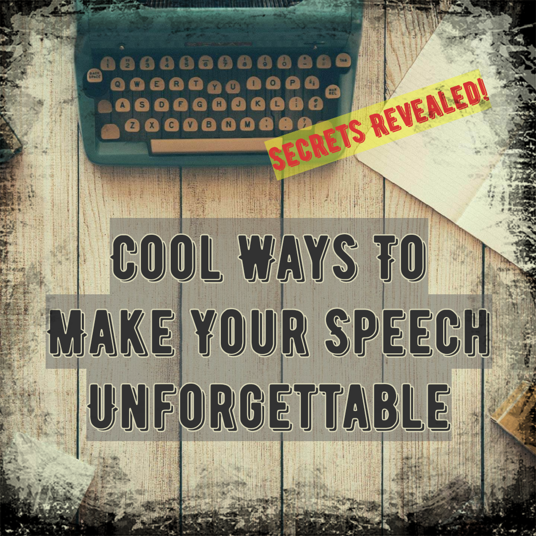 Cool Ways To Make Your Speech Unforgettable