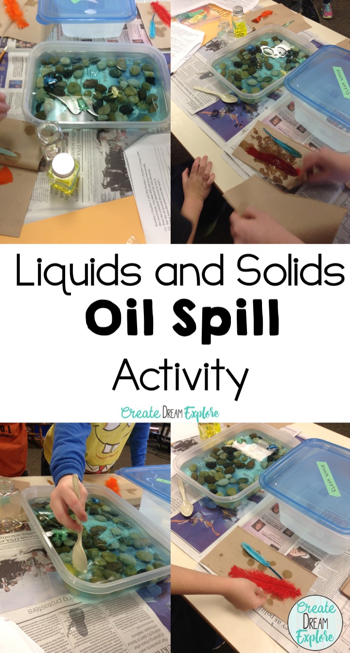 Liquids, Solids and An Oil Spill Activity! Create Dream Explore