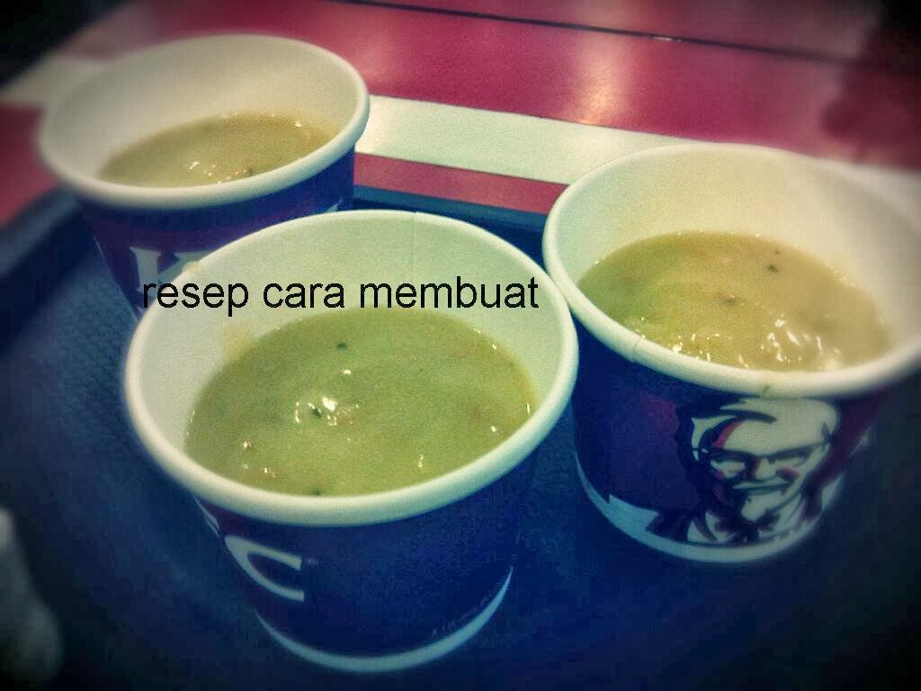 Resep Dan Cara Membuat Cream Soup KFC Mudah Enak Blog Resep Serta Cara Membuatnya