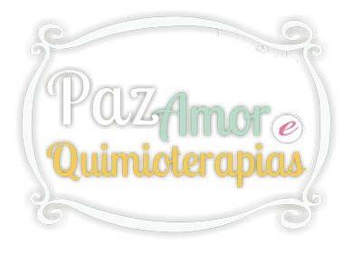Paz, Amor & Quimioterapias ...