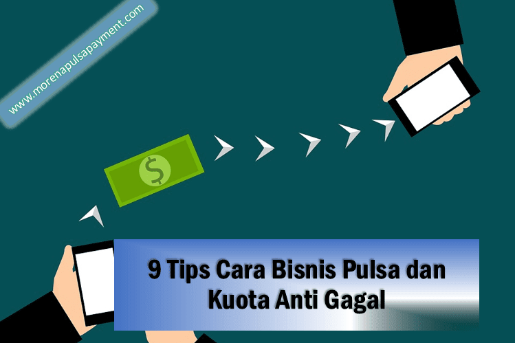 9 Tips Cara Bisnis Pulsa dan Kuota Anti Gagal