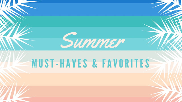 summer favorites and must-haves