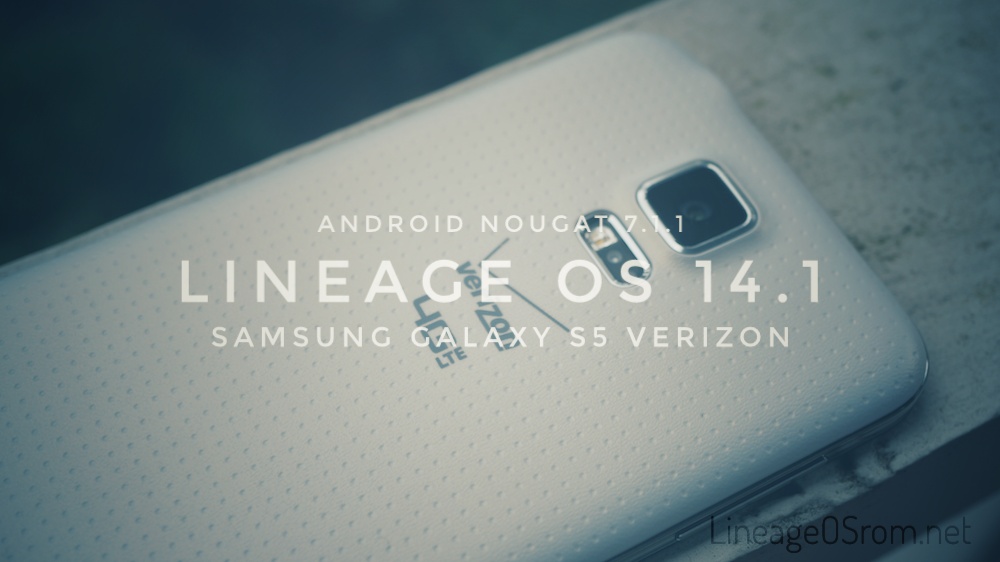 Lineage 14.1 Nougat 7.1.1 Galaxy S5 verizon