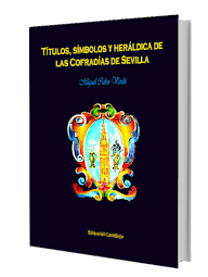Títulos, símbolos y heráldica de las Cofradías de Sevilla