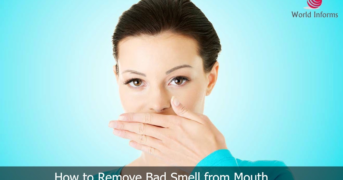 How to Remove Bad Smell from Mouth World Informs
