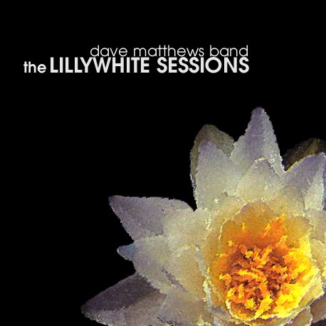 The Lillywhite Sessions - Dave Matthews Band