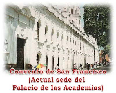 "Convento de San Francisco, actual sede del Palacio de Las Academias"