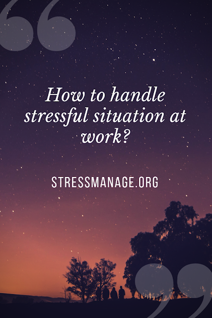 how to handle stressful situation at work