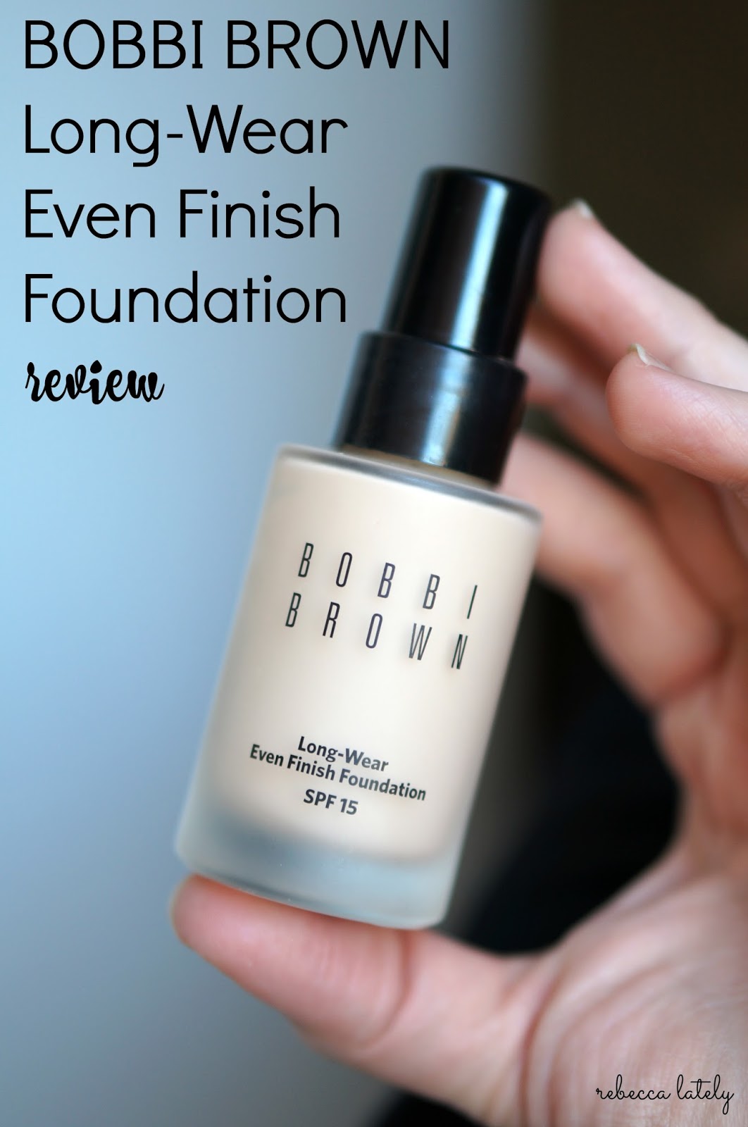Rebecca Lately Bobbi Brown Long-Wear Even Finish Foundation Review