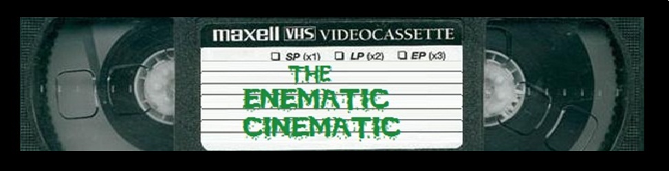 The Enematic Cinematic