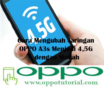 Cara Mengubah Jaringan Oppo A3s Menjadi 4 5g Dengan Mudah Oppotutorial