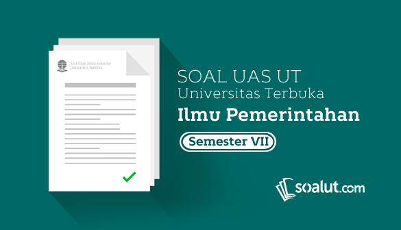 teman Mahasiswa jurusan Ilmu Pemerintahan Soal UT:  Soal Ujian UT Ilmu Pemerintahan Semester 7 Lengkap Dengan Kunci Jawaban