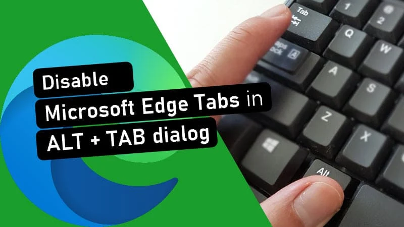 How to disable/remove Microsoft Edge Tabs from ALT TAB dialog in Windows 10?